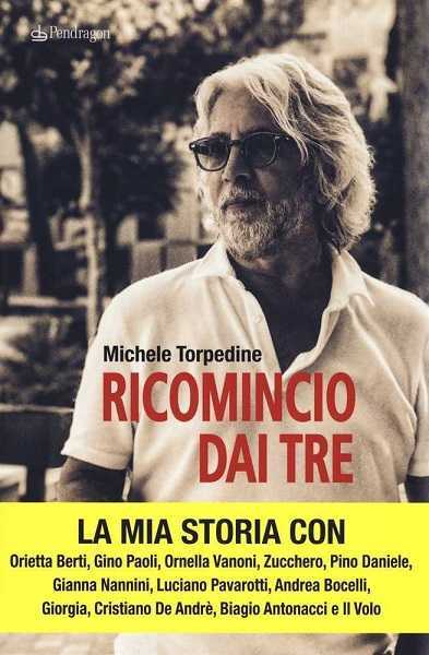 Mer 27/6 - Michele Torpedine, "Ricomincio dai tre" (Pendragon)