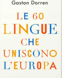 Le 60 lingue che uniscono l’Europa di Gaston Dorren