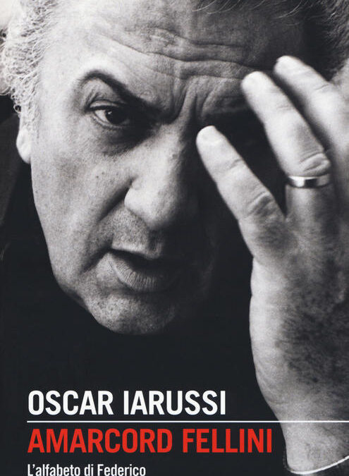 Oscar Iarussi presenta “Amarcord Fellini. L’alfabeto di Federico”